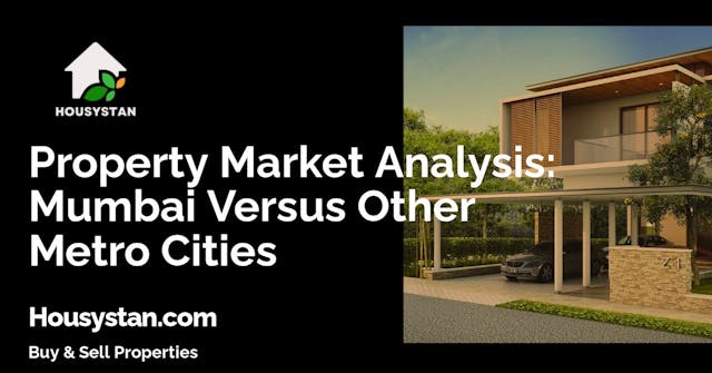 Property Market Analysis: Mumbai Versus Other Metro Cities