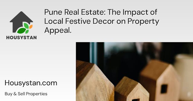 Pune Real Estate: The Impact of Local Festive Decor on Property Appeal