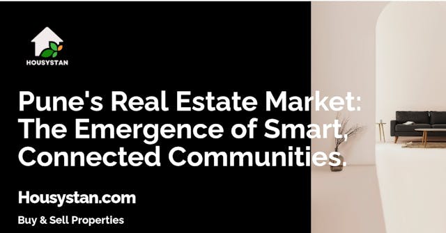 Pune's Real Estate Market: The Emergence of Smart, Connected Communities