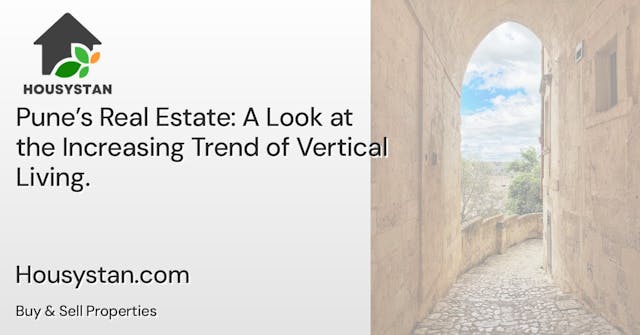 Pune’s Real Estate: A Look at the Increasing Trend of Vertical Living