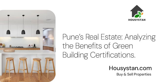 Pune’s Real Estate: Analyzing the Benefits of Green Building Certifications