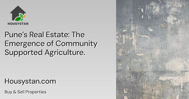 Pune’s Real Estate: The Emergence of Community Supported Agriculture