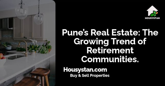 Pune’s Real Estate: The Growing Trend of Retirement Communities