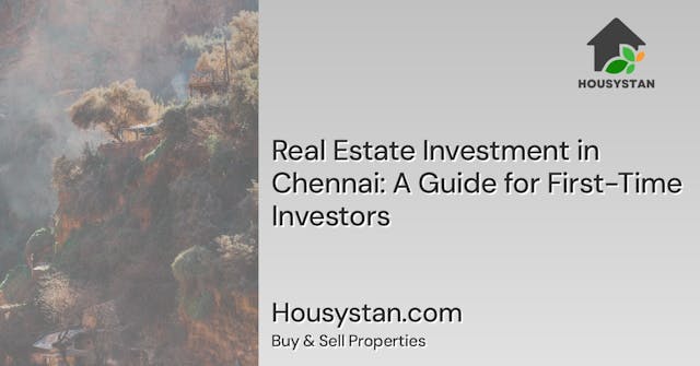 Real Estate Investment in Chennai: A Guide for First-Time Investors