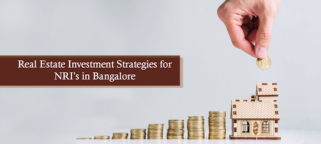 Real Estate Investment Strategies for NRIs in Bangalore