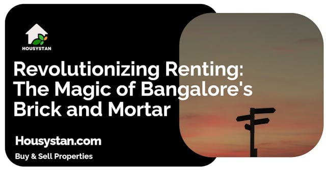 Revolutionizing Renting: The Magic of Bangalore's Brick and Mortar