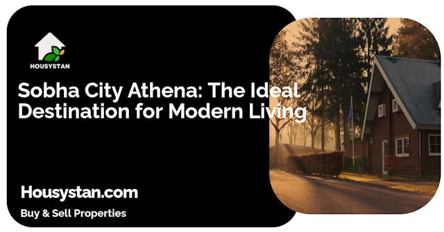 Sobha City Athena: The Ideal Destination for Modern Living