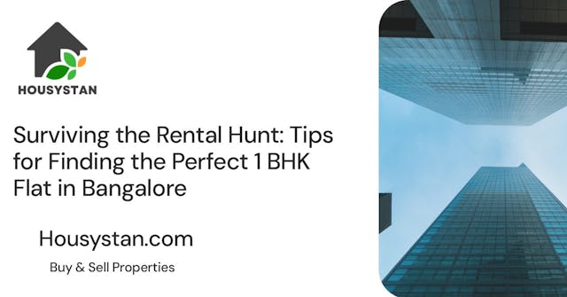 Surviving the Rental Hunt: Tips for Finding the Perfect 1 BHK Flat in Bangalore