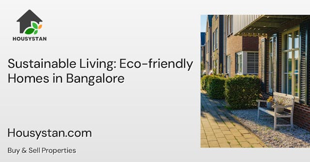 Sustainable Living: Eco-friendly Homes in Bangalore