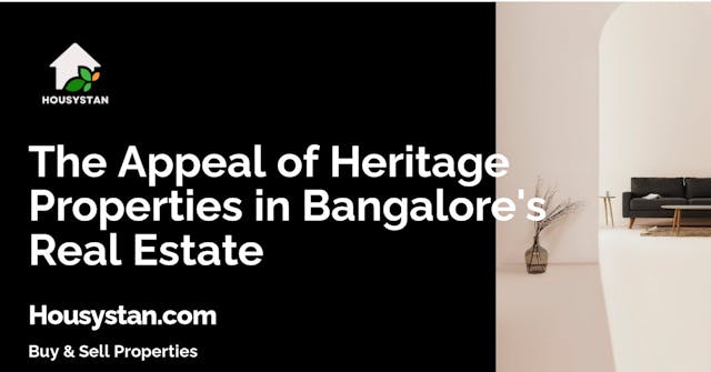 The Appeal of Heritage Properties in Bangalore's Real Estate