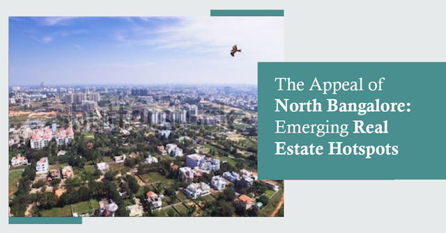 The Appeal of North Bangalore: Emerging Real Estate Hotspots