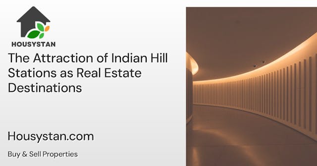 The Attraction of Indian Hill Stations as Real Estate Destinations