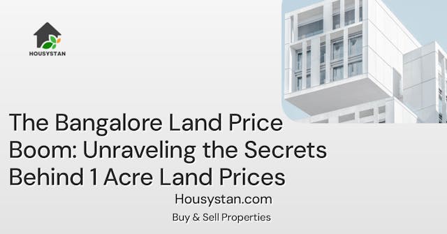 The Bangalore Land Price Boom: Unraveling the Secrets Behind 1 Acre Land Prices