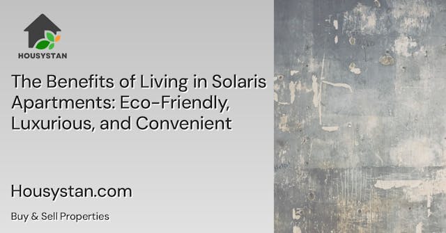 The Benefits of Living in Solaris Apartments: Eco-Friendly, Luxurious, and Convenient