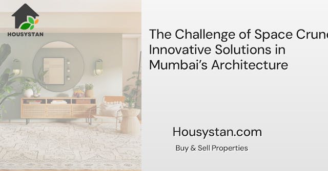 The Challenge of Space Crunch: Innovative Solutions in Mumbai’s Architecture