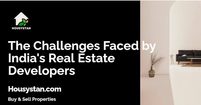 The Challenges Faced by India's Real Estate Developers