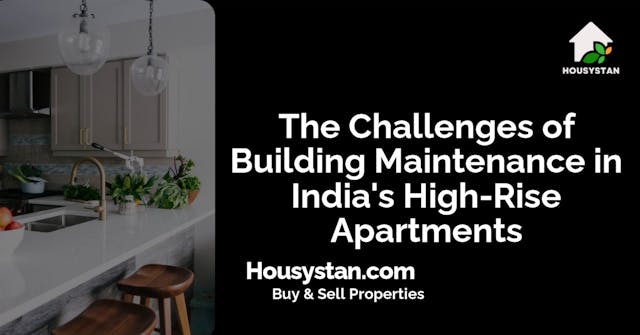 The Challenges of Building Maintenance in India's High-Rise Apartments