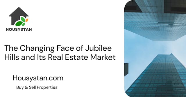 The Changing Face of Jubilee Hills and Its Real Estate Market
