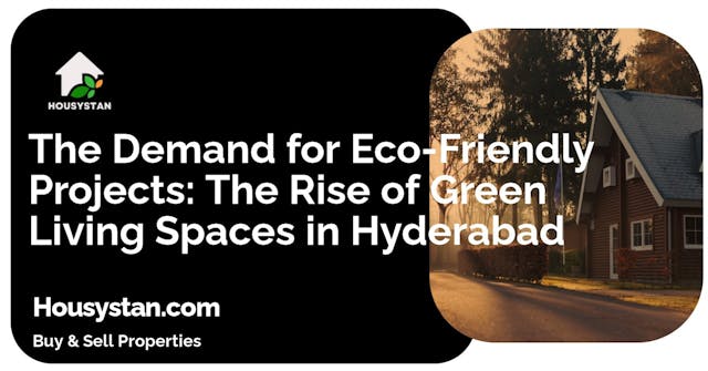 The Demand for Eco-Friendly Projects: The Rise of Green Living Spaces in Hyderabad