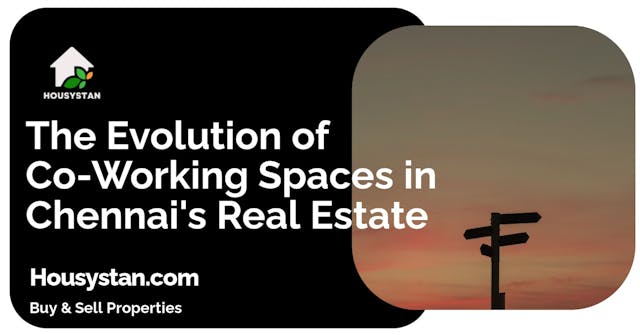 The Evolution of Co-Working Spaces in Chennai's Real Estate