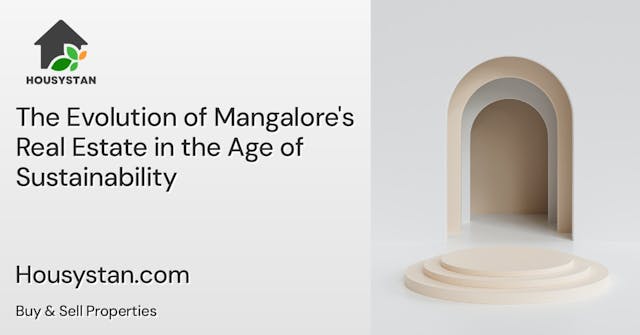 The Evolution of Mangalore's Real Estate in the Age of Sustainability