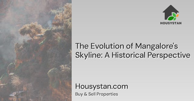 The Evolution of Mangalore's Skyline: A Historical Perspective