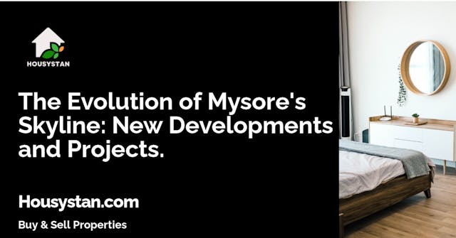 The Evolution of Mysore's Skyline: New Developments and Projects