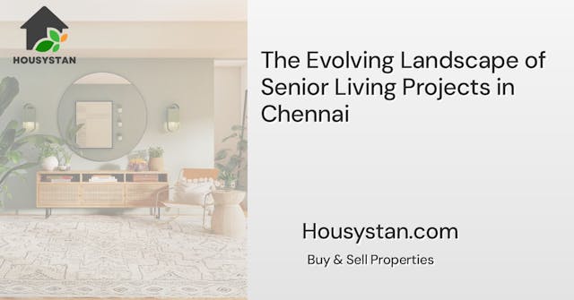 The Evolving Landscape of Senior Living Projects in Chennai