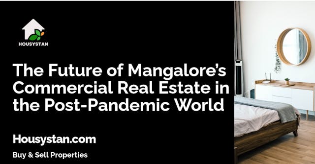 The Future of Mangalore’s Commercial Real Estate in the Post-Pandemic World