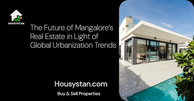 The Future of Mangalore’s Real Estate in Light of Global Urbanization Trends