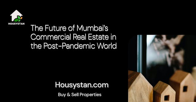 The Future of Mumbai’s Commercial Real Estate in the Post-Pandemic World