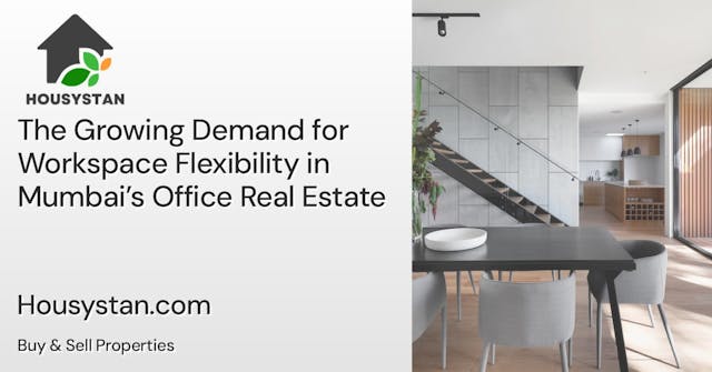 The Growing Demand for Workspace Flexibility in Mumbai’s Office Real Estate