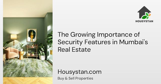 The Growing Importance of Security Features in Mumbai's Real Estate