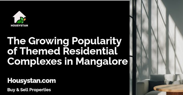 The Growing Popularity of Themed Residential Complexes in Mangalore