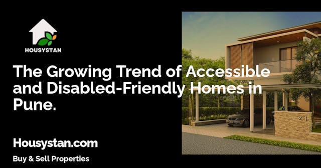 The Growing Trend of Accessible and Disabled-Friendly Homes in Pune