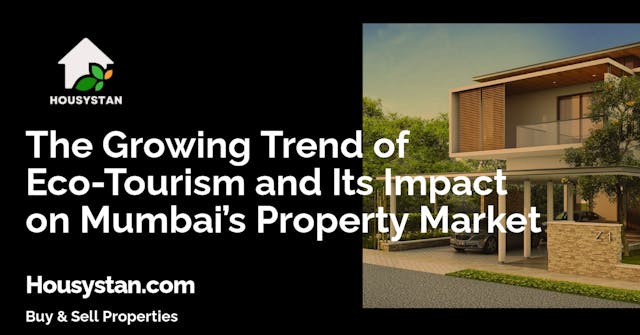 The Growing Trend of Eco-Tourism and Its Impact on Mumbai’s Property Market