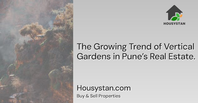 The Growing Trend of Vertical Gardens in Pune’s Real Estate