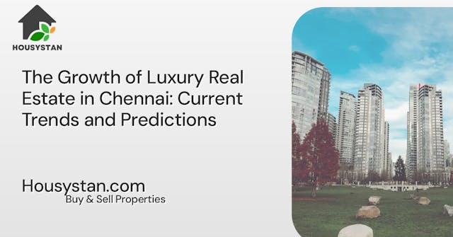 The Growth of Luxury Real Estate in Chennai: Current Trends and Predictions