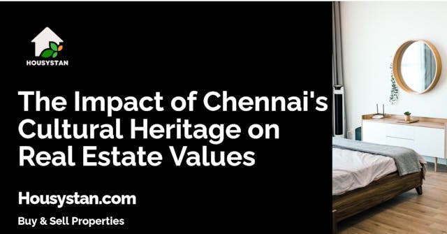 The Impact of Chennai's Cultural Heritage on Real Estate Values