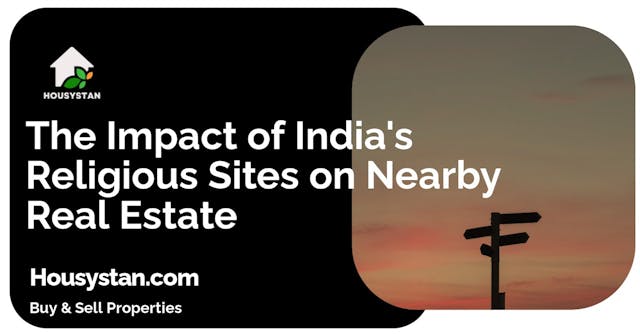The Impact of India's Religious Sites on Nearby Real Estate