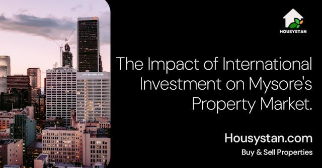 The Impact of International Investment on Mysore's Property Market