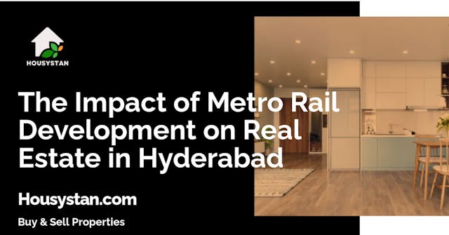 The Impact of Metro Rail Development on Real Estate in Hyderabad
