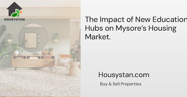 The Impact of New Educational Hubs on Mysore’s Housing Market
