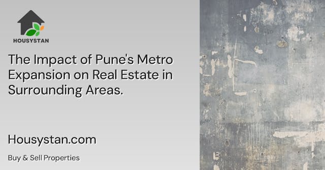 The Impact of Pune's Metro Expansion on Real Estate in Surrounding Areas
