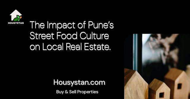 The Impact of Pune’s Street Food Culture on Local Real Estate