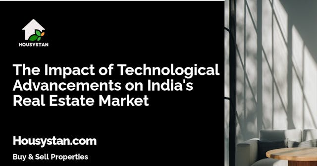 The Impact of Technological Advancements on India's Real Estate Market