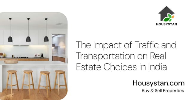 The Impact of Traffic and Transportation on Real Estate Choices in India