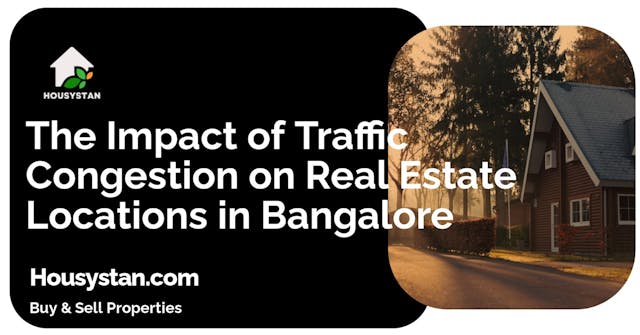 The Impact of Traffic Congestion on Real Estate Locations in Bangalore