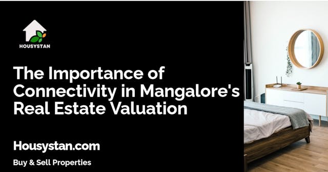 The Importance of Connectivity in Mangalore's Real Estate Valuation