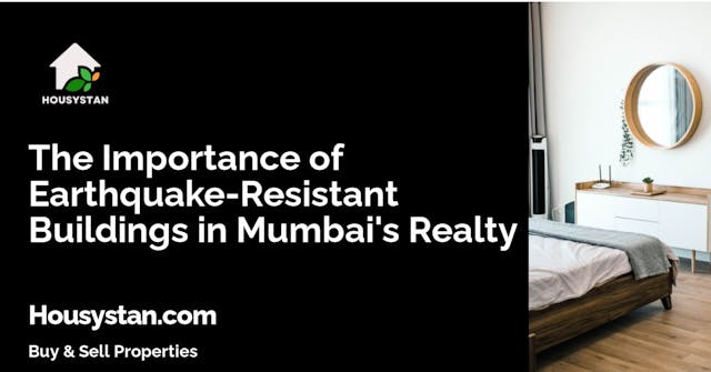 The Importance of Earthquake-Resistant Buildings in Mumbai's Realty